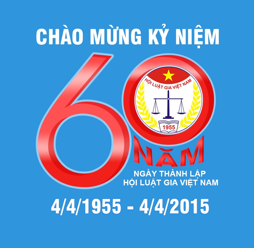 Hội Luật gia Việt Nam 60 năm phát triển và trưởng thành 4/4/1955 - 4/4/2015